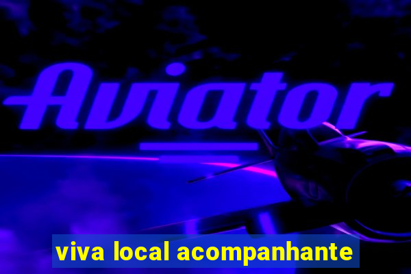 viva local acompanhante